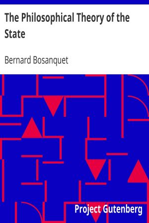 [Gutenberg 63249] • The Philosophical Theory of the State